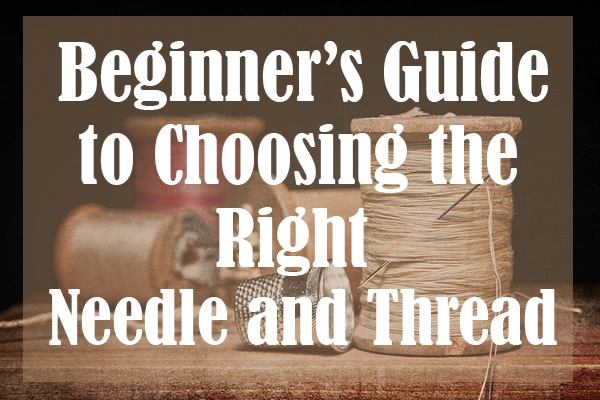 Guide to Choosing The Right Needle