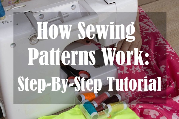 How Sewing Patterns Work: Step-By-Step Tutorial